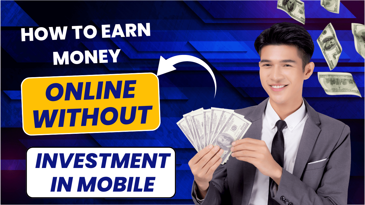 how to earn money online without investment in mobile